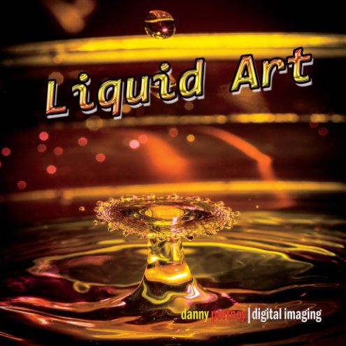 View Liquid Art by Danny Portnoy