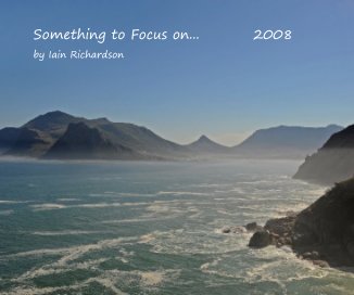 Something to Focus on... 2008 by Iain Richardson book cover