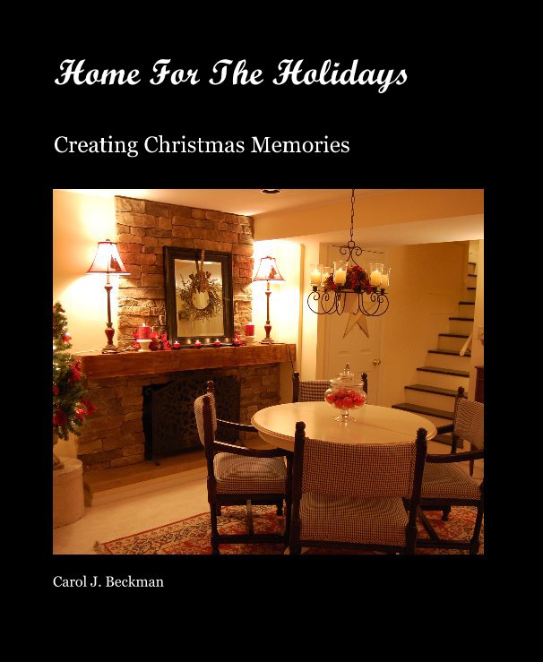 View Home For The Holidays by Carol J. Beckman