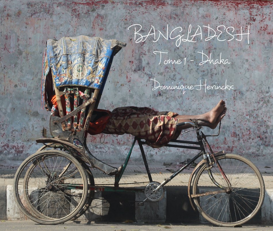View BANGLADESH Tome 1 - Dhaka Dominique Herinckx by Dominique HERINCKX