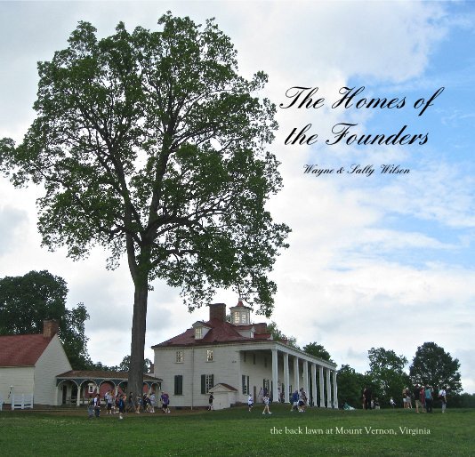 View The Homes of the Founders by Wayne & Sally Wilson