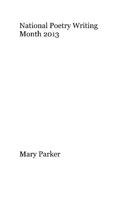 Ver National Poetry Writing Month 2013 por Mary Parker