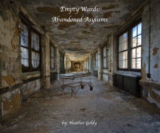 Empty Wards: Abandoned Asylums book cover