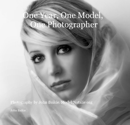 View One Year, One Model, One Photographer by John Baikie