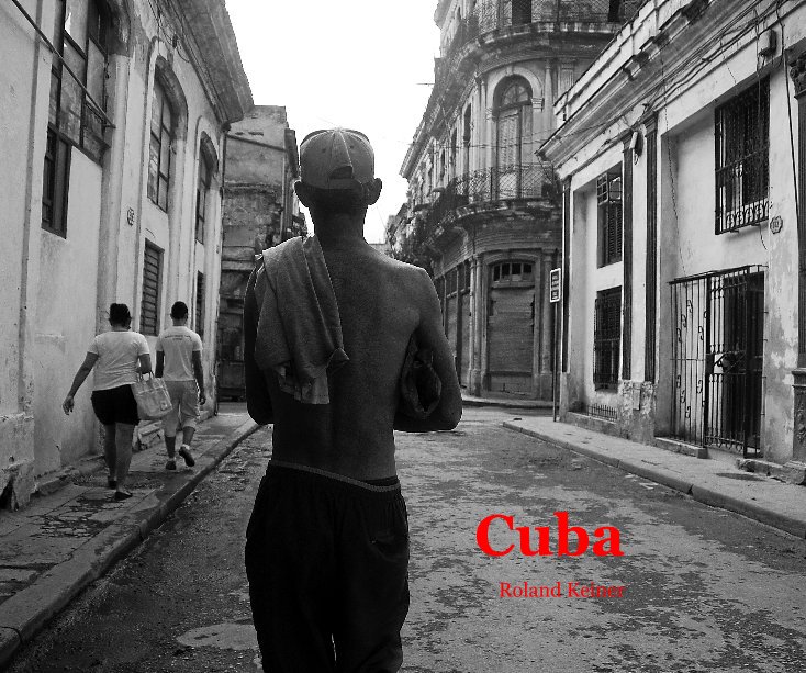 View Cuba by Roland Keiner