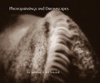 Photopaintings and Dreamscapes The Art Work of Nick Sokoloff book cover