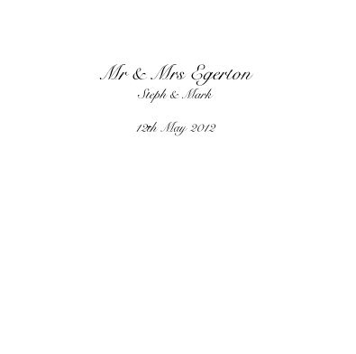Mr & Mrs Egerton Steph & Mark 12th May 2012 book cover