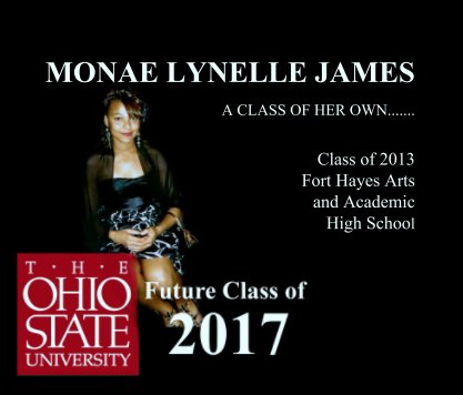 MONAE LYNELLE JAMES

A CLASS OF HER OWN.......

 


 

Class of 2013
Fort Hayes Arts 
and Academic 
High School book cover