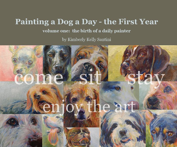 View Painting a Dog a Day - the First Year by Kimberly Kelly Santini
