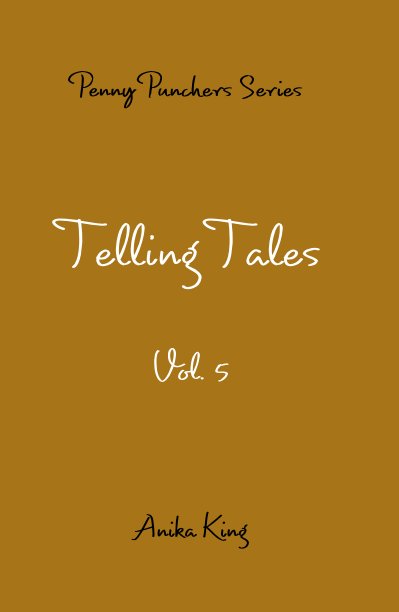 Penny Punchers Series Telling Tales Vol. 5 nach Anika King anzeigen