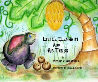 Little Elephant And His Trunk by Phyllis P. Macdonald illustrated by Michal B. Coombs book cover