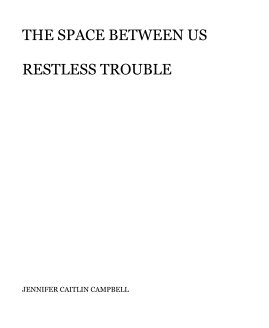 THE SPACE BETWEEN US RESTLESS TROUBLE book cover
