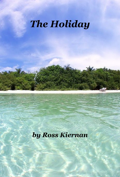 View The Holiday by Ross Kiernan