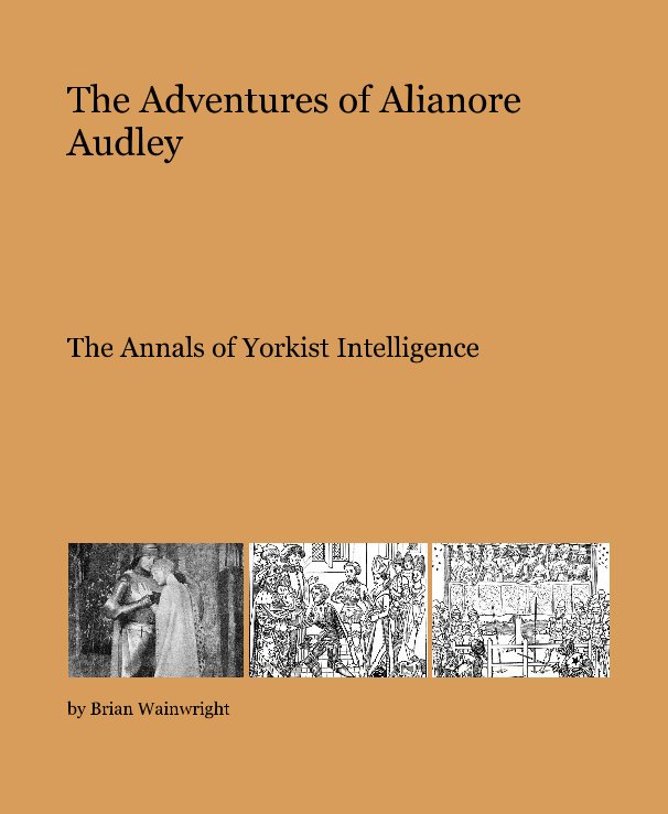 View The Adventures of Alianore Audley by Brian Wainwright
