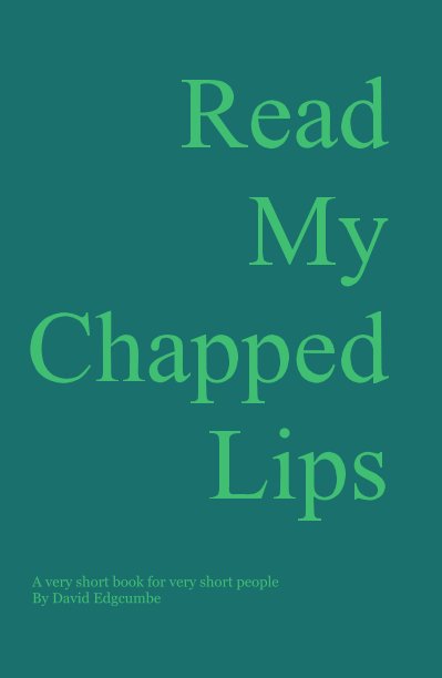 View Read My Chapped Lips by David Edgcumbe