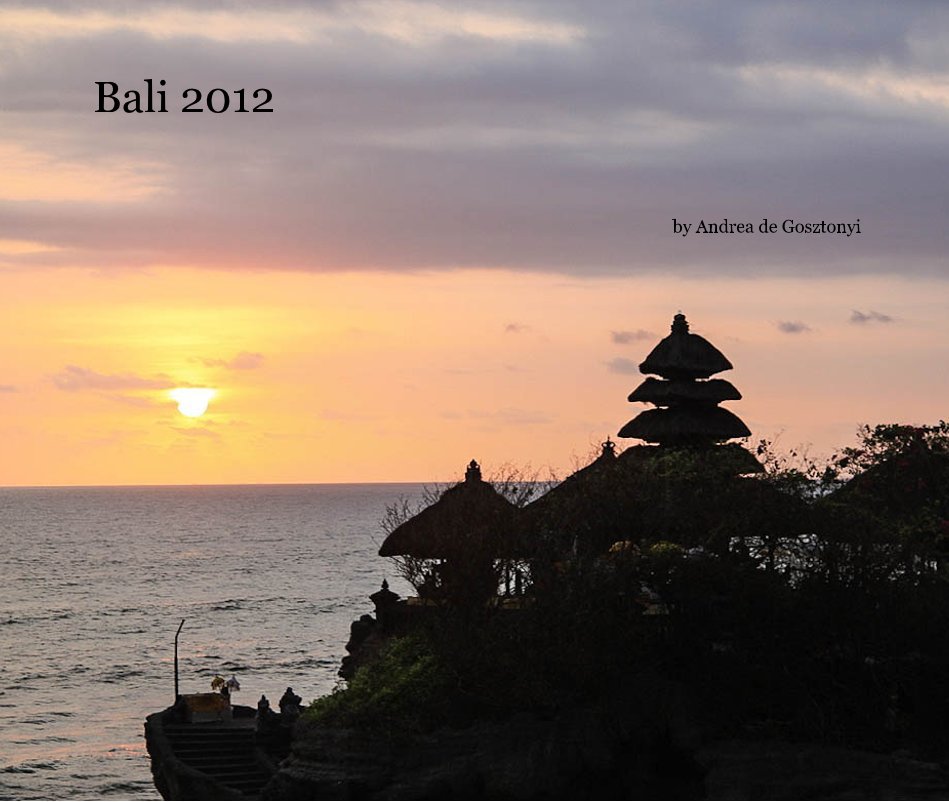View Bali 2012 by Andrea de Gosztonyi