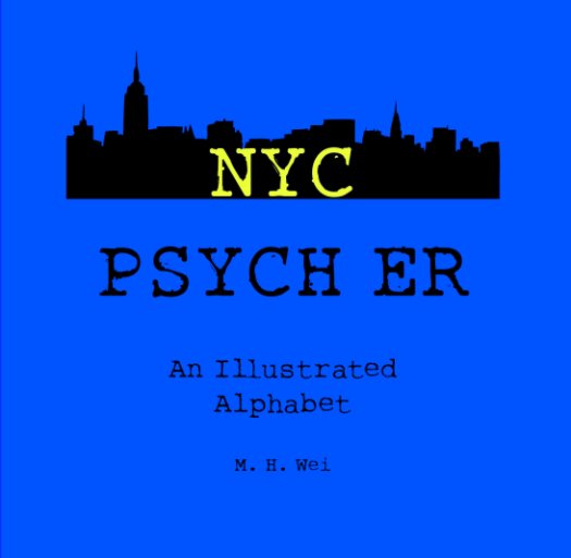 View NYC Psych ER-- An Illustrated Alphabet by M. H. Wei