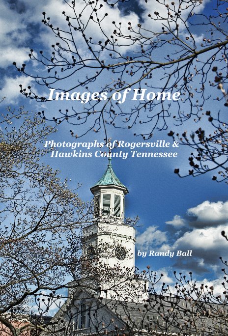 Images of Home Photographs of Rogersville & Hawkins County Tennessee nach Randy Ball anzeigen