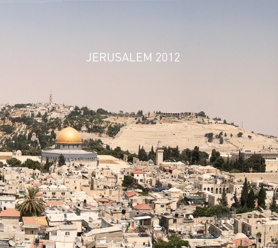 View Jerusalem Photography 2012 by McKenzie Christensen
