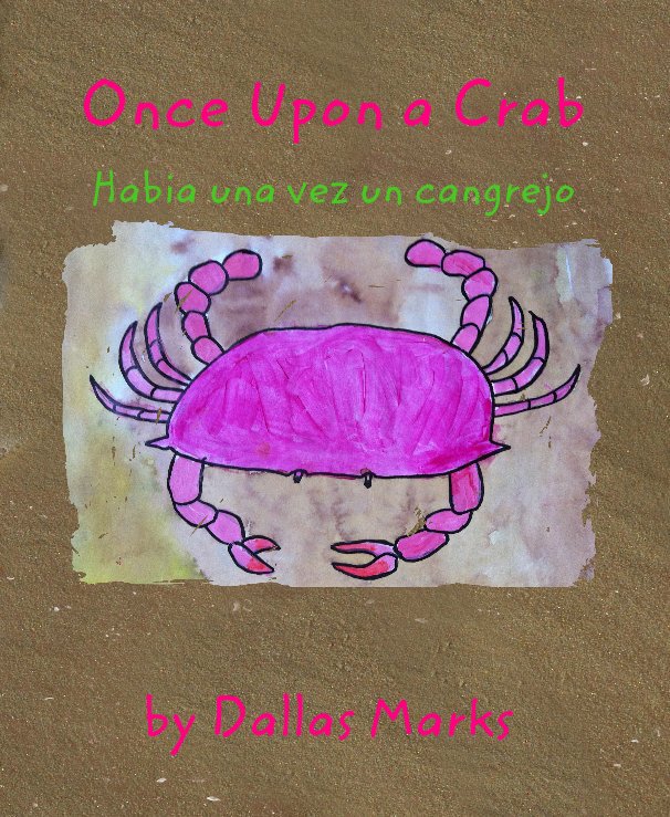 View Once Upon a Crab Habia una vez un cangrejo by Dallas Marks