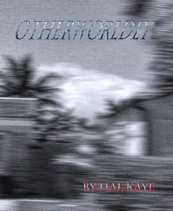 View OTHERWORLDLY by Hal Kaye