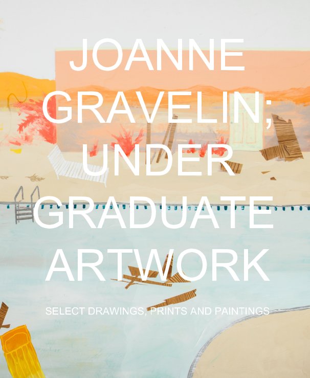 View JOANNE GRAVELIN; UNDER GRADUATE ARTWORK by Joanne Gravelin