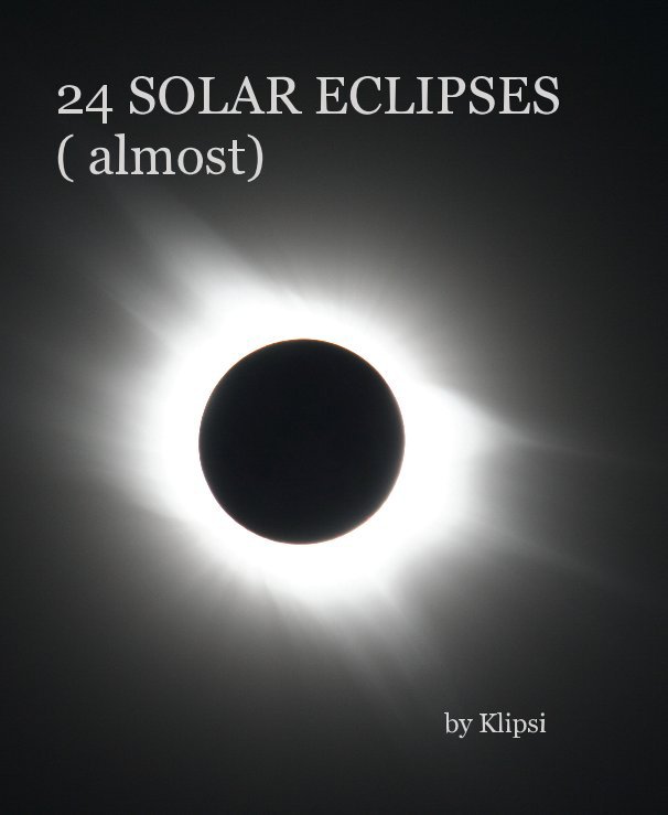View 24 SOLAR ECLIPSES ( almost) by Klipsi