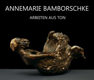 ANNEMARIE BAMBORSCHKE  ARBEITEN AUS TON book cover