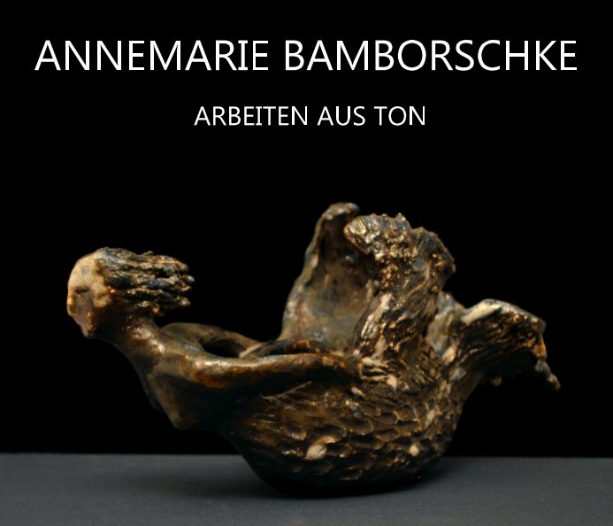 View ANNEMARIE BAMBORSCHKE  ARBEITEN AUS TON by Katharina Mergel