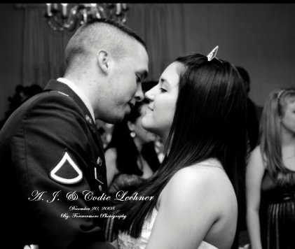 A. J. & Codie Lechner December 20, 2008 By: Forevermore Photography book cover