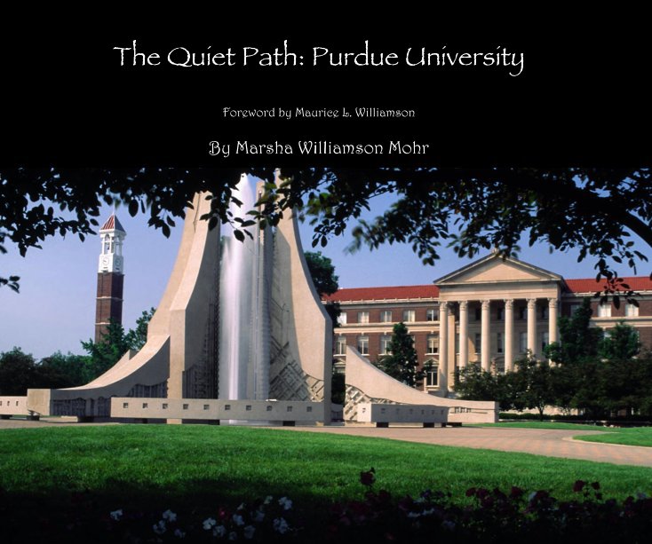 View The Quiet Path: Purdue University by Marsha Williamson Mohr