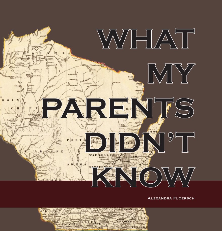 View What My Parents Didn't Know by Alexandra Floersch