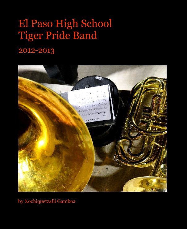 View El Paso High School Tiger Pride Band by Xochiquetzalli Gamboa