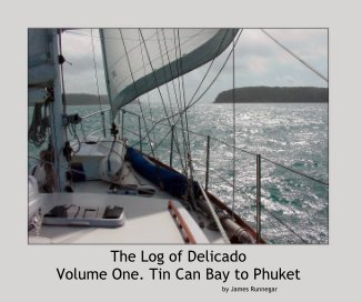 The Log of Delicado Volume One. Tin Can Bay to Phuket book cover