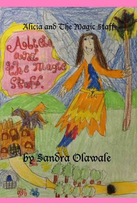 View Alicia and The Magic Staff by Sandra Olawale