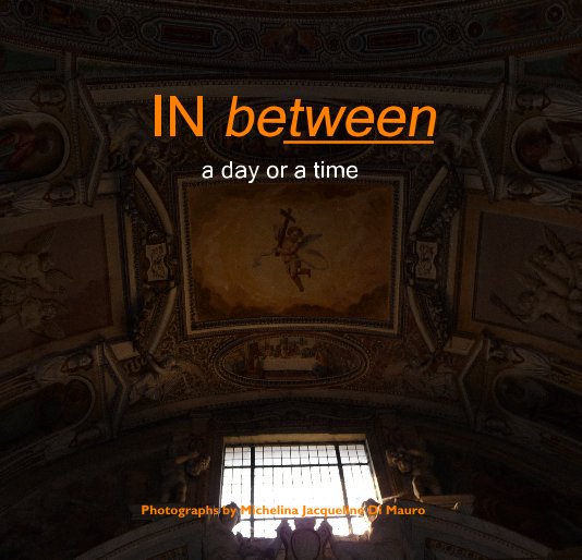 View In between a day and a night by Photographs by Michelina Jacqueline Di Mauro