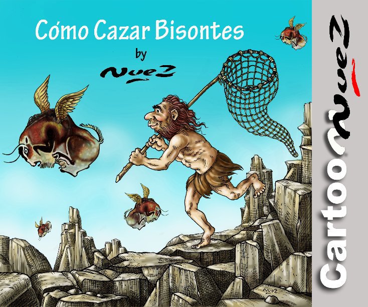 View Cómo Cazar Bisontes by Raul de la Nuez
