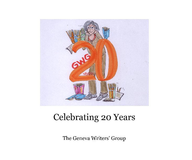View Celebrating 20 Years by The Geneva Writers' Group