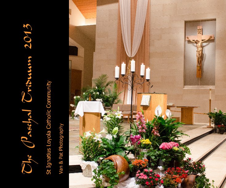 View The Paschal Triduum 2013 by Van & Pat Photography