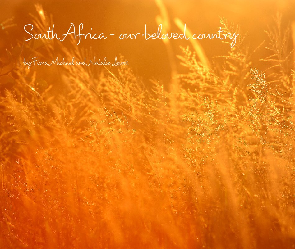 View South Africa - our beloved country by Fiona, Michael and Natalie Lewis