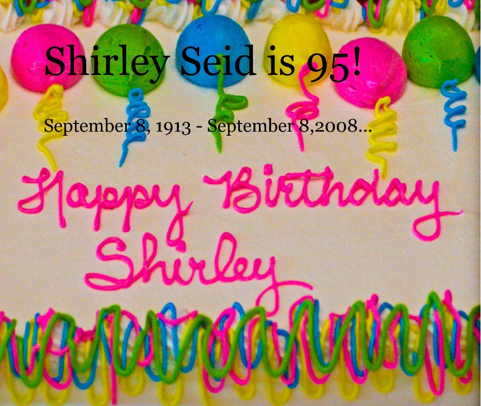 View Shirley Seid is 95! version 1.2.0 by ScottSeid