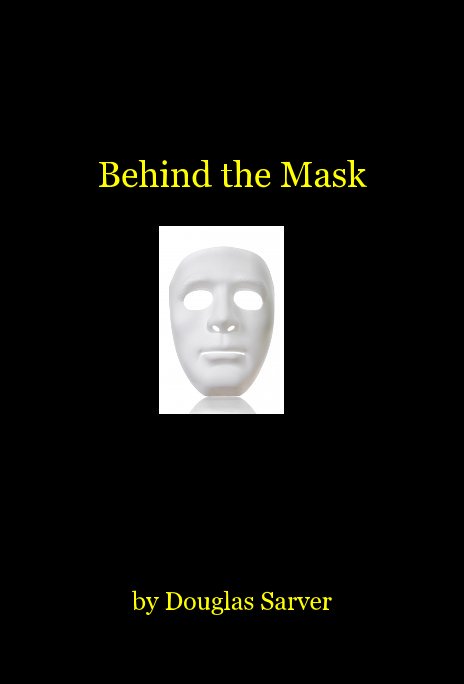 View Behind the Mask by Douglas Sarver