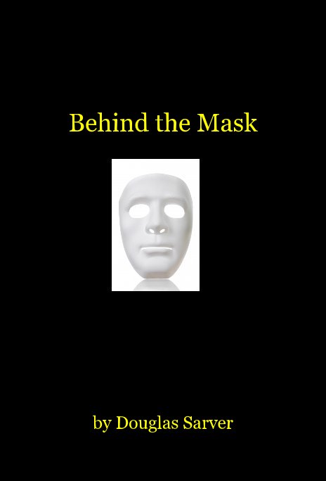 Behind the Mask nach Douglas Sarver anzeigen