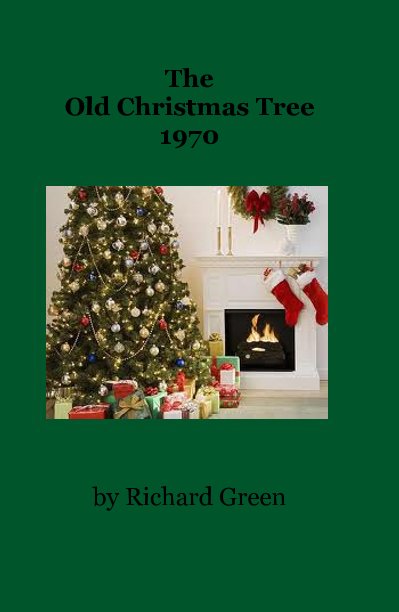 View The Old Christmas Tree 1970 by Richard Green
