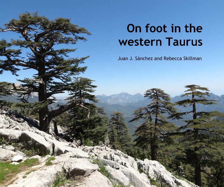 On foot in the western Taurus nach Juan J. Sánchez and Rebecca Skillman anzeigen