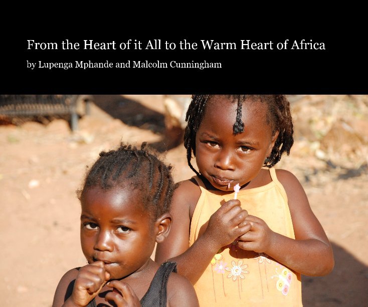 Ver From the Heart of it All to the Warm Heart of Africa por Lupenga Mphande and Malcolm Cunningham