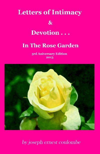 Visualizza Letters of Intimacy and Devotion  In The Rose Garden di joseph ernest coulombe