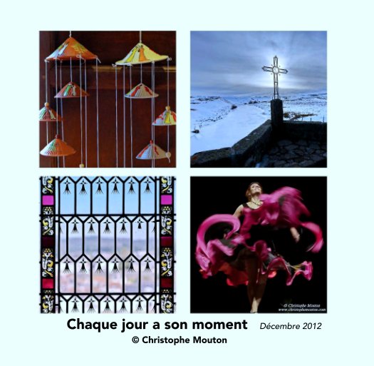Visualizza Chaque jour a son moment / Décembre 2012 di © Christophe Mouton