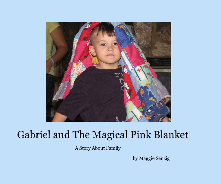 View Gabriel and The Magical Pink Blanket by Maggie Senzig