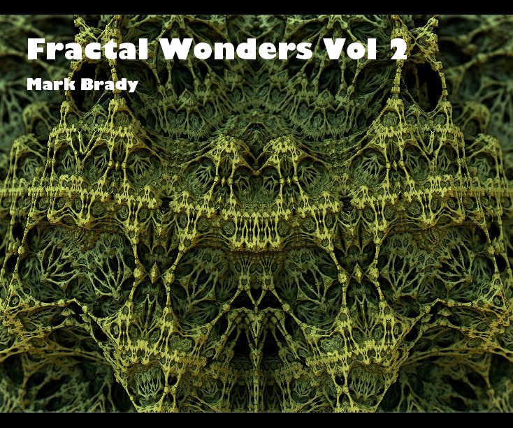 View Fractal Wonders Vol 2 Mark Brady by Mark Brady